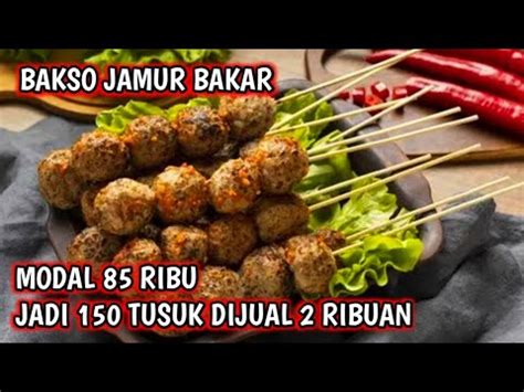 JUALAN BAKSO JAMUR BAKAR MODAL SEDIKIT UNTUNG BANYAK YouTube