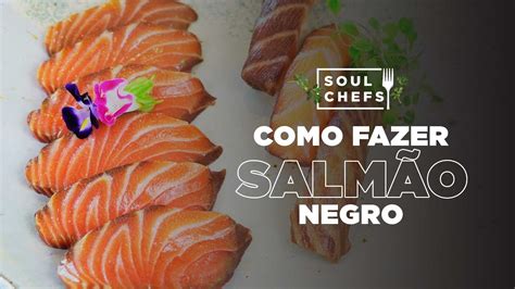 Como Fazer Salm O Negro Soulchefs Youtube