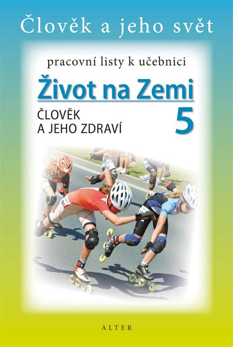 Pracovní listy k učebnici Život na Zemi 5 Člověk a jeho zdraví