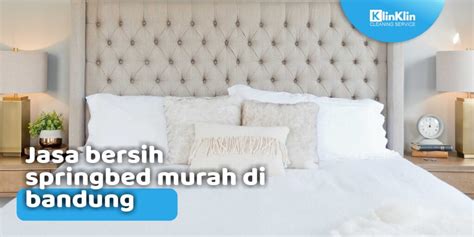 Jasa Bersih Springbed Murah Di Bandung KlinKlin