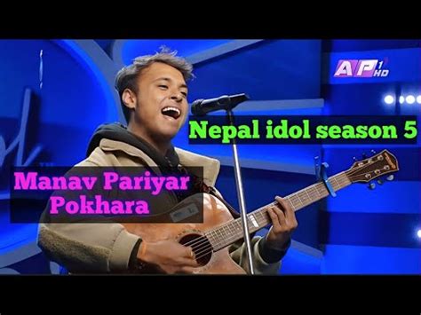 Manav Pariyar From Pokhara Nepal Idol Season 5 Audition Nice Voice