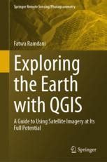 Exploring The Earth With Qgis A Guide To Using Satellite Imagery At