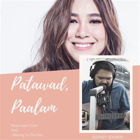 Patawad Paalam Lyrics By Moira Dela Torre And I Belong To The Zoo