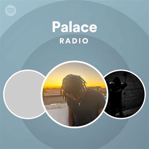 Palace Radio Playlist By Spotify Spotify