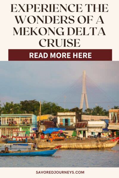 Experience the Wonders of a Fabulous Mekong Delta Cruise - Savored Journeys