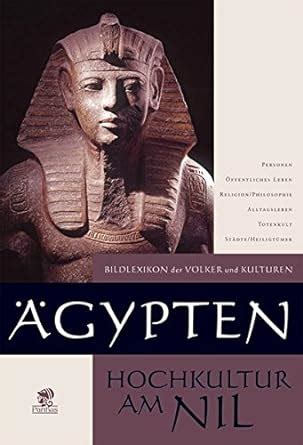 Lexikon der Völker und Kulturen Ägypten Hochkultur am Nil Amazon co