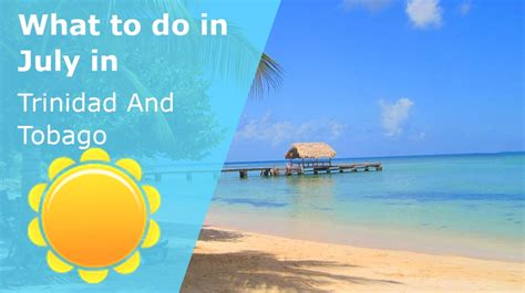 What To Do In July In Trinidad And Tobago 2025 Winter Sun Expert