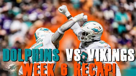 Miami Dolphins Vs Minnesota Vikings Week 6 Recap Youtube