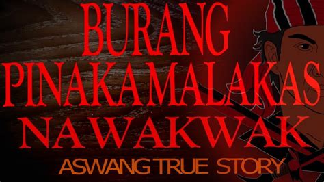 Burang Pinaka Malakas Na Lahi Ng Wakwak Aswang True Story Youtube