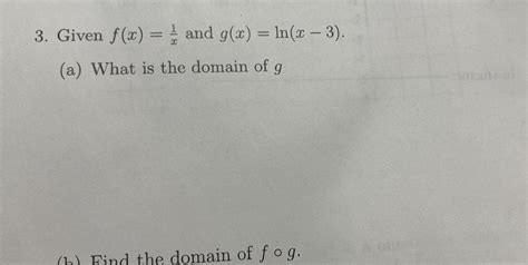 [answered] 3 Given F X And G X Ln X 3 A What Is The Domain Of G H Find