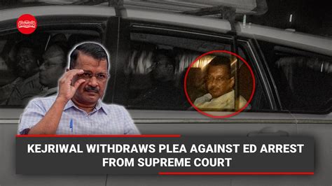 Delhi Cm Arvind Kejriwal Withdraws From Supreme Court Plea Against His