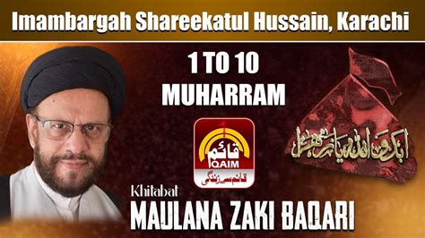 Live Ashra E Muharram Maulana Zaki Baqari Imambargah Shareekatul