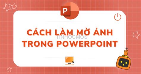 Cách Làm Mờ Ảnh Trong Powerpoint Hướng Dẫn Chi Tiết Và Các Phương