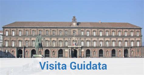 Visita Guidata Approfondita A Palazzo Reale A Napoli Insolitaguida Napoli