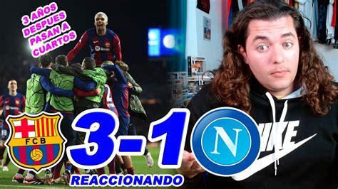 REACCIONES DE UN HINCHA FC BARCELONA 3 1 NAPOLI 3 AÑOS DESPUES VUELVEN