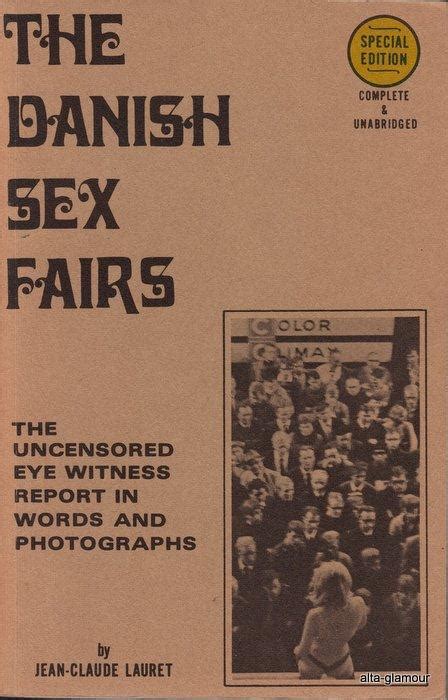 The Danish Sex Fairs The Uncensored Eye Witness Report In Words And Photographs By Lauret Jean