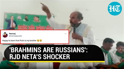 Putin Is My Brother Indians Mock Rjd Leader For Claiming Brahmins