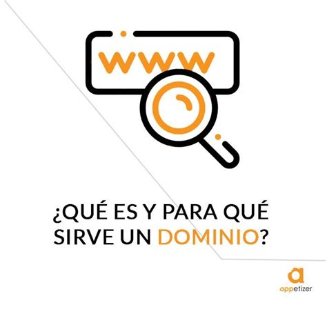 Qu Es Y Para Qu Sirve Un Dominio Appetizer Agencia Seo