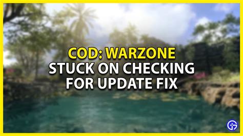 How To Fix The Stuck On Checking For Update Issue In COD Warzone