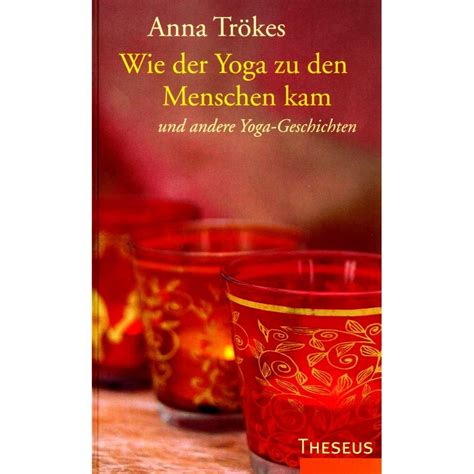 Wie Der Yoga Zu Den Menschen Kam Von Anna Tr Kes Yogakosmos