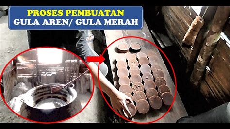 Proses Pembuatan Gula Aren Youtube