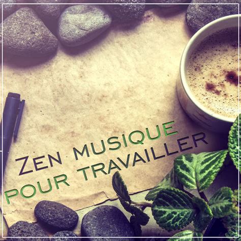 Zone De La Musique Relaxante Zen Musique Pour Travailler Relaxation