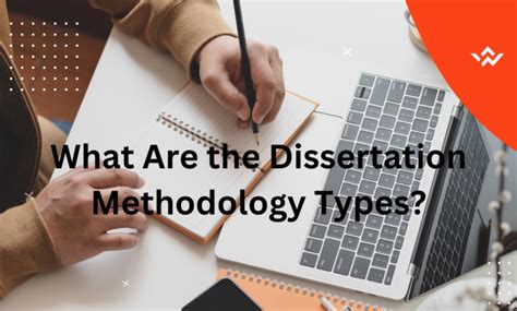 What Are The Dissertation Methodology Types Lets Discuss With