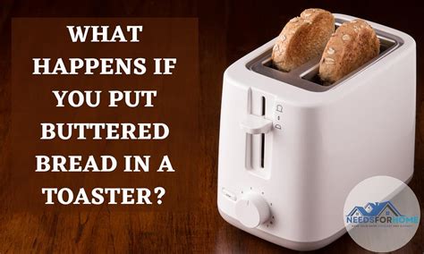 What Happens If You Put Buttered Bread In A Toaster Explained