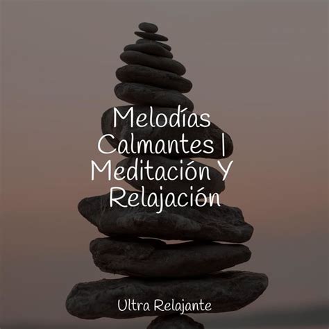 Melodías Calmantes Meditación Y Relajación Canção de Ninar Bebê Qobuz