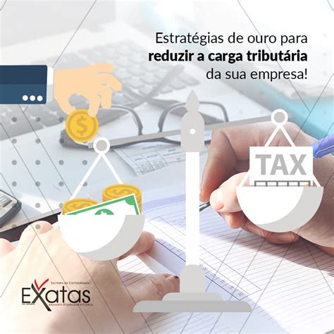 Quais estratégias podem reduzir sua carga tributária