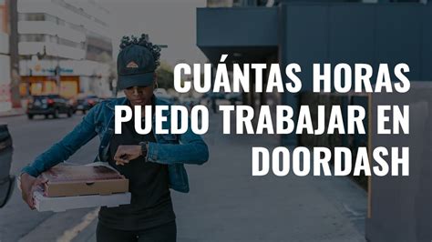 Cuántas horas puedo trabajar en DoorDash ridetodeliver