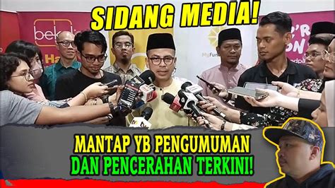 Sidang Media Mantap Yb Pengumuman Dan Pencerahan Terkini Youtube