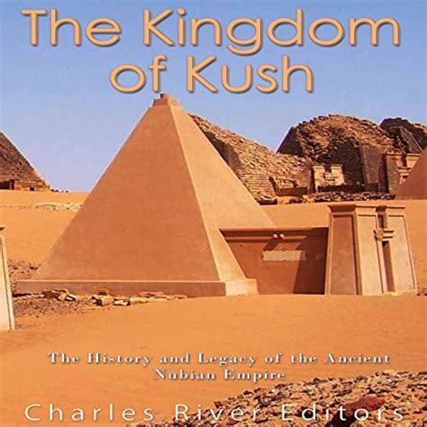 The Kingdom Of Kush By Charles River Editors Audiobook Audible Ca