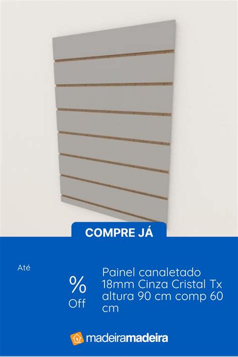 Painel Canaletado 18mm Cinza Cristal Tx Altura 90 Cm Comp 60 Cm