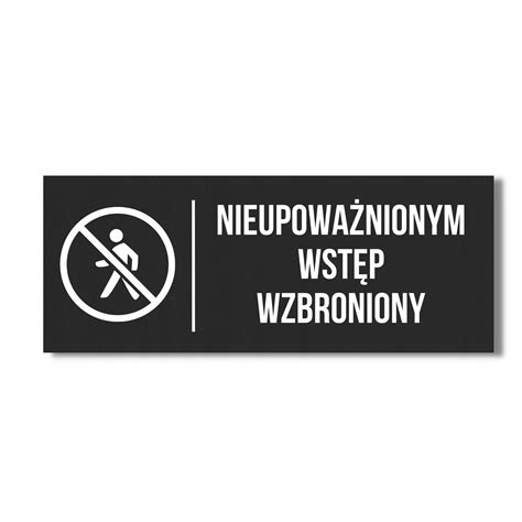 Szyld Tabliczka Napis Nieupowa Nionym Wst P Wzbroniony Czarny Mat