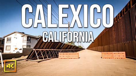 Calexico California What Is It Like To Live There Youtube