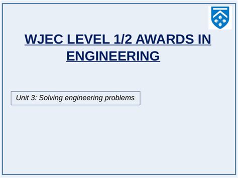 Engineering 2022 - Eduqas/Wjec Lvl 1/2 - Unit 3 - Solving Engineering ...