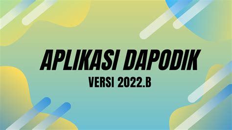 APLIKASI DAPODIK Versi 2022 B Untuk Jenjang SMK Modul Ajar Kurikulum