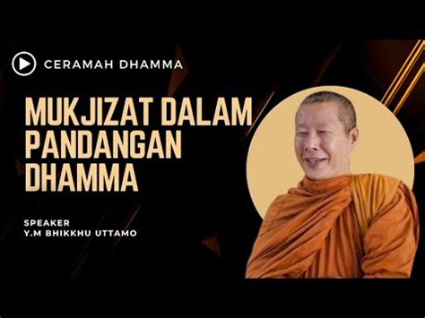 Mukjizat Dalam Pandangan Dhamma Ll Y M Bhikkhu Uttamo Youtube