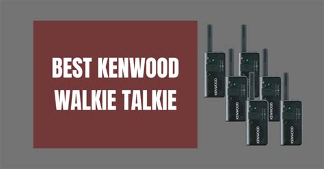 Best Kenwood Walkie Talkie February 2024