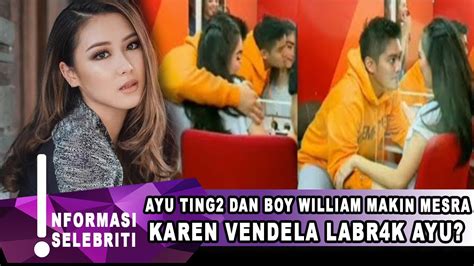 AYU TING TING DILABRAK KAREN VENDELA MANTAN BOY WILLIAM BERI SINDIRAN