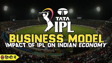 How Ipl Teams Make Money And Impact On Indian Economy Business Model