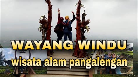 Wisata Alam Wayang Windu Pangalengan Mangatan Youtube