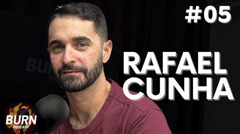 Pr Rafael Cunha Burning Podcast 05 Youtube