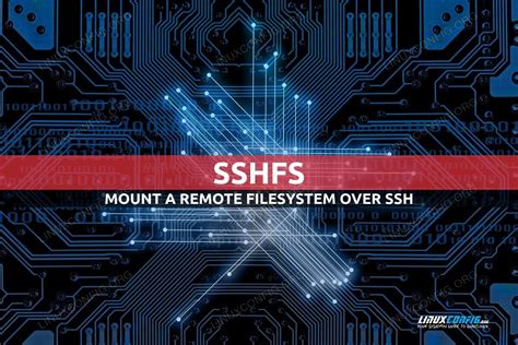 How To Mount A Remote Filesystem Over SSH With Sshfs LinuxConfig