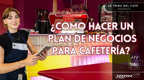 ¿como Crear Un Plan De Negocios Para Tu Cafetería🚀🚀 Youtube