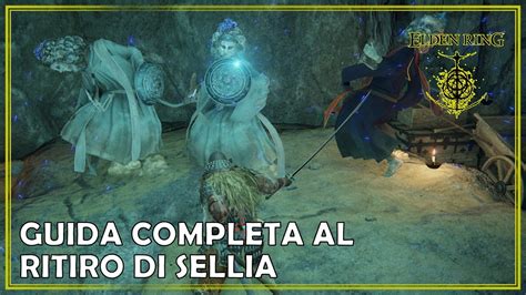 Elden Ring Guida Completa Al Ritiro Di Sellia Dungeon Segreto YouTube