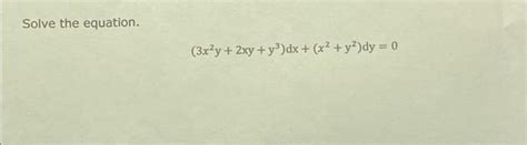 Solved Solve The Equation 3x2y 2xy Y Dx X2 Y² Dy