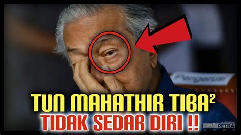 Gempar Tun Mahathir Tiba Tidak Sedar Diri Youtube