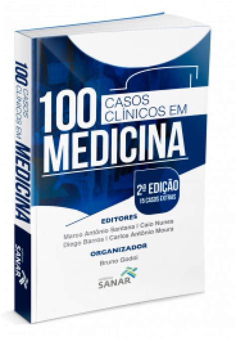 100 Casos Clínicos Em Medicina Esquematizados E Comentados 2ª Edição